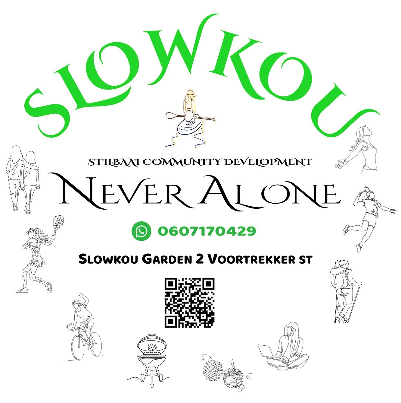 A poster with green lettering reading Slowkou, Never alone, with line drawings of people doing activities, a phone number, a QR code and the address Slowkou Garden 2 Voortrekker St.