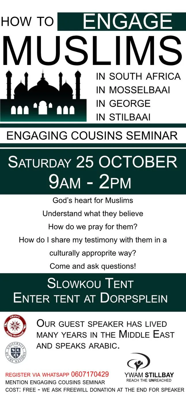 A poster headed How to engage Muslims in South Africa, Engaging Cousins seminar, Saturday 25 October, 9am to 2pm, in the Slowkou tent at Dorpsplein, with details of the guest speaker.