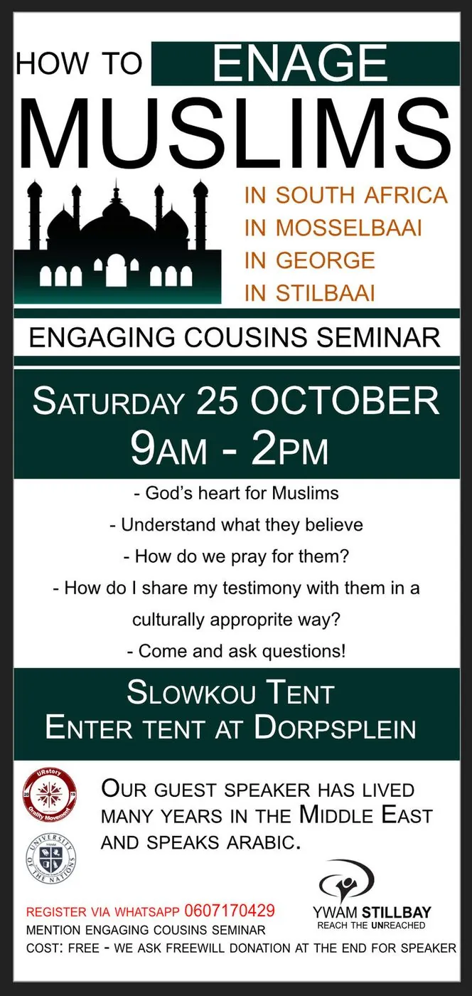 A poster headed How to engage Muslims in South Africa, Engaging Cousins seminar, Saturday 25 October, 9am to 2pm, in the Slowkou tent at Dorpsplein.