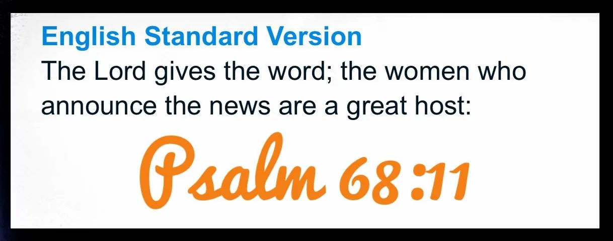 A quotation card: English Standard Version, The Lord gives the word; the women who announce the news are a great host, Psalm 68:11.
