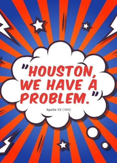 A comic-style graphic with a speech bubble reading Houston, we have a problem.